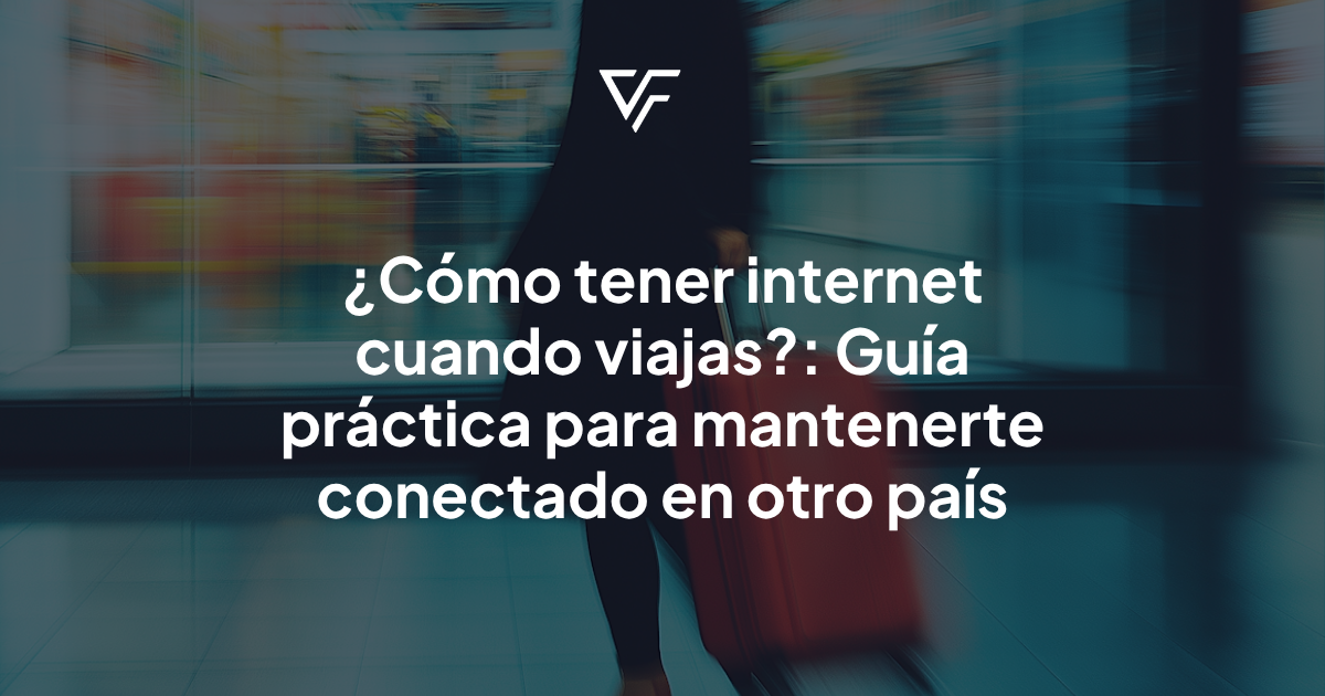 Cómo tener internet cuando viajas