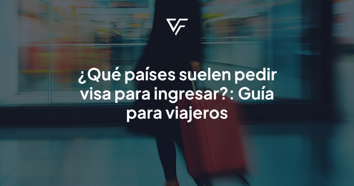 Qué países suelen pedir visa para ingresar