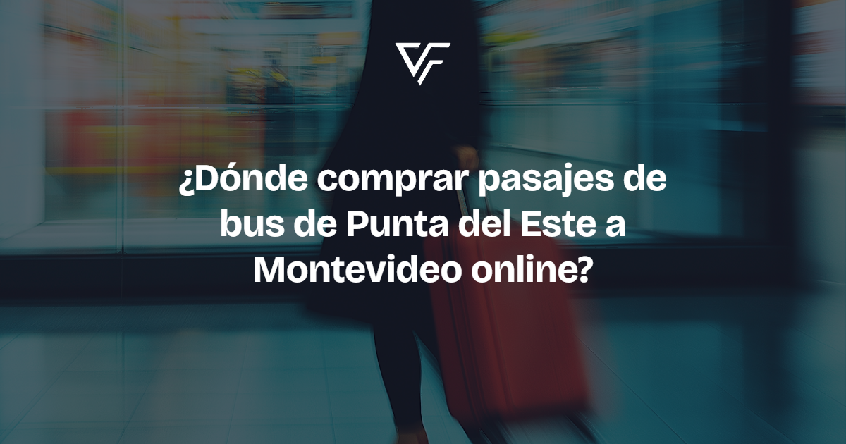 ¿Dónde comprar pasajes de bus de Punta del Este a Montevideo online?