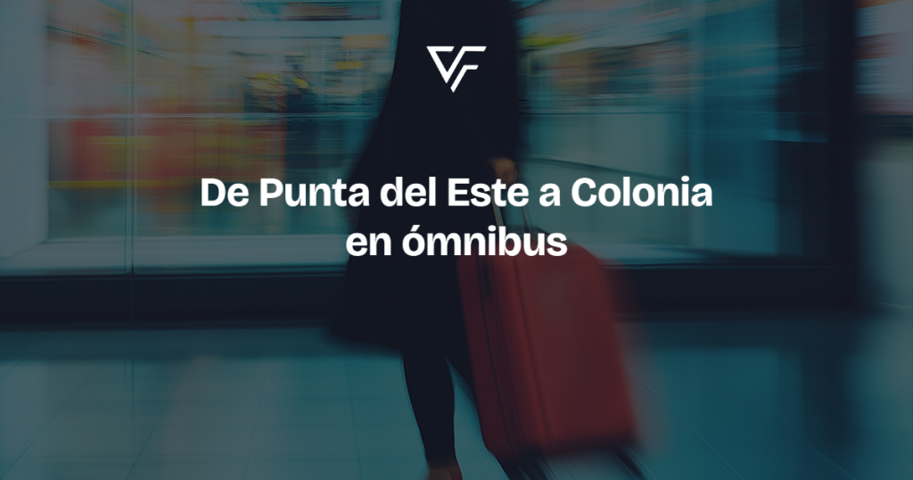 De Punta del Este a Colonia en ómnibus